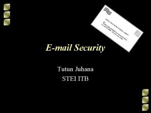 Email Security Tutun Juhana STEI ITB Email Risks