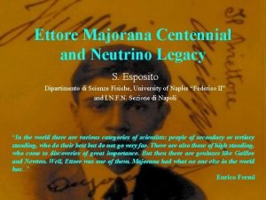 Ettore Majorana Centennial and Neutrino Legacy S Esposito