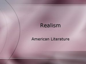 Realism American Literature Realism reaction to Romantic ideals