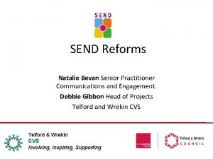 SEND Reforms Natalie Bevan Senior Practitioner Communications and