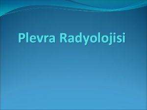 Plevra Radyolojisi Plevra normal grafide glge vermez PA