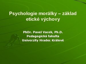 Psychologie morlky zklad etick vchovy Ph Dr Pavel