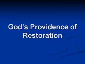 Gods Providence of Restoration What is God doing