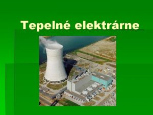 Tepeln elektrrne Tepeln elektrre Je typ elektrrne ktor