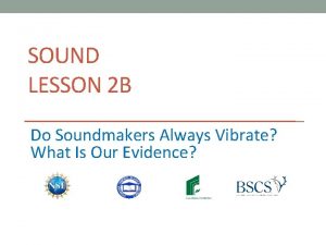 SOUND LESSON 2 B Do Soundmakers Always Vibrate