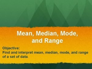 Mean Median Mode and Range Objective Find and