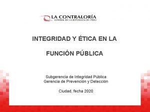 INTEGRIDAD Y TICA EN LA FUNCIN PBLICA Subgerencia