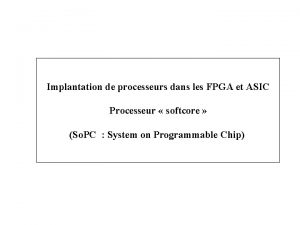 Implantation de processeurs dans les FPGA et ASIC