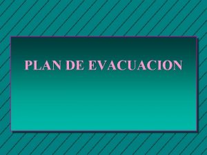 PLAN DE EVACUACION Prepararnos para actuar ante una