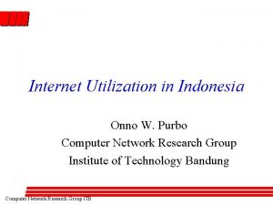 Internet Utilization in Indonesia Onno W Purbo Computer