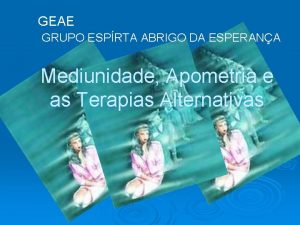 GEAE GRUPO ESPRTA ABRIGO DA ESPERANA Mediunidade Apometria