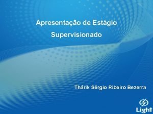 Apresentao de Estgio Supervisionado Thrik Srgio Ribeiro Bezerra