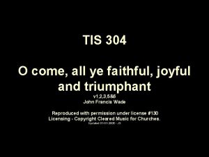 TIS 304 O come all ye faithful joyful