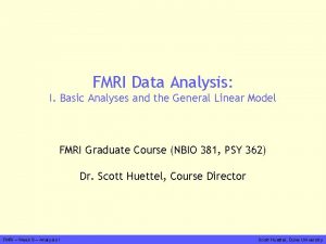 FMRI Data Analysis I Basic Analyses and the