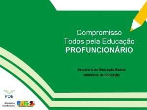 Compromisso Todos pela Educao PROFUNCIONRIO Secretaria de Educao