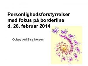 Personlighedsforstyrrelser med fokus p borderline d 26 februar