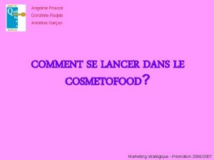 Angeline Pruvost Dorothe Radjeb Annelise Garon COMMENT SE