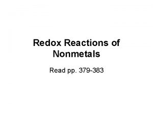 Redox Reactions of Nonmetals Read pp 379 383