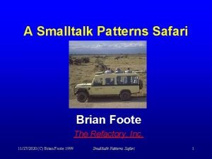 A Smalltalk Patterns Safari Brian Foote The Refactory