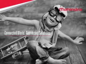 Copyright 2013 Tech Mahindra All rights reserved 1
