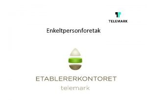 Enkeltpersonforetak Enkeltpersonforetak ENK Lringsml Lre om hva enkeltpersonforetak