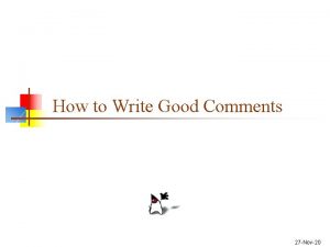 How to Write Good Comments 27 Nov20 Write How to Write Good Comments 27 Nov20 Write