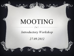 MOOTING Introductory Workshop 27 09 2012 WHAT IS