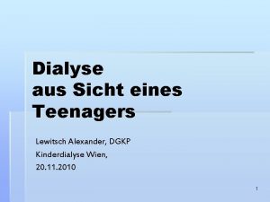 Dialyse aus Sicht eines Teenagers Lewitsch Alexander DGKP