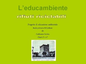 Leducambiente Progetto di educazione ambientale Suola primaria D