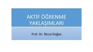 AKTF RENME YAKLAIMLARI Prof Dr Recai Doan AktifEtkin