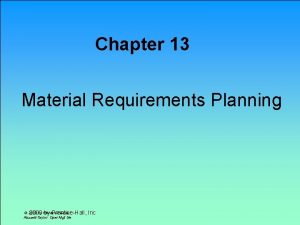 Chapter 13 Material Requirements Planning 2000 by PrenticeHall