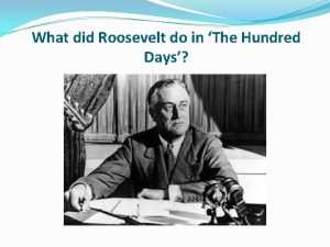 What did roosevelt do during the hundred days