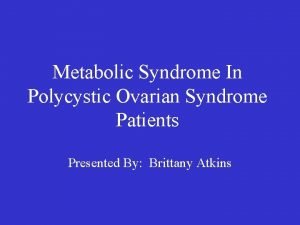 Metabolic Syndrome In Polycystic Ovarian Syndrome Patients Presented