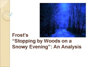 Theme of stopping by woods on a snowy evening