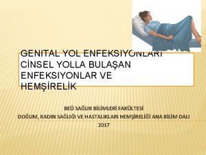 GENITAL YOL ENFEKSIYONLARI CNSEL YOLLA BULAAN ENFEKSIYONLAR VE