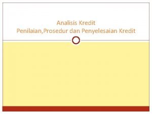 Analisis Kredit Penilaian Prosedur dan Penyelesaian Kredit PrinsipPrinsip