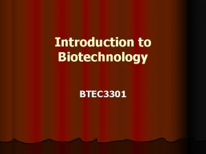 Introduction to Biotechnology BTEC 3301 What career opportunities