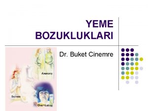 YEME BOZUKLUKLARI Dr Buket Cinemre Ksa tarihe l