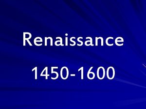 Renaissance 1450 to 1600