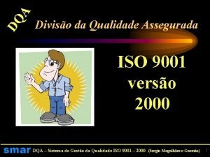 DQ A Diviso da Qualidade Assegurada ISO 9001