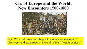 Ch 14 Europe and the World New Encounters