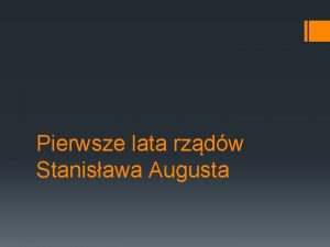 Pierwsze lata rzdw Stanisawa Augusta Elekcja i reformy