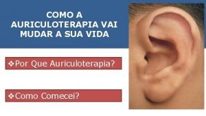 COMO A AURICULOTERAPIA VAI MUDAR A SUA VIDA