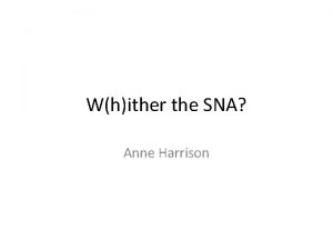 Whither the SNA Anne Harrison A depressing moment