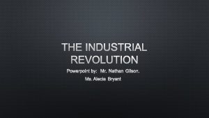 Industrial revolution powerpoint Industrial revolution powerpoint