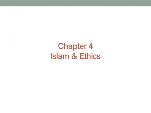 Chapter 4 Islam Ethics Ethics from Islamic Perspective