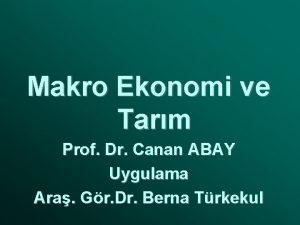 Makro Ekonomi ve Tarm Prof Dr Canan ABAY