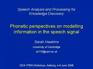 Speech Analysis and Processing for Knowledge Discovery Phonetic