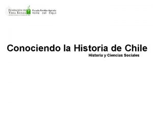 Conociendo la Historia de Chile Historia y Ciencias