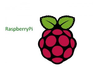 Raspberry Pi Outline Introduction to Raspberry Pi Python